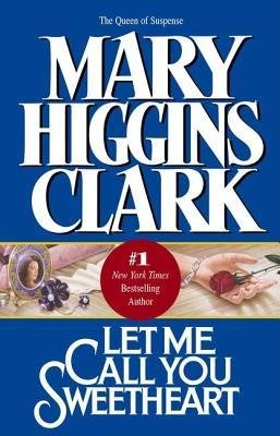 Let Me Call You Sweetheart by Mary Higgins Clark | Blushing Geek
