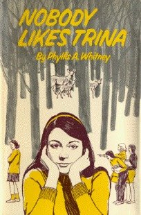 Nobody Likes Trina by Phyllis A. Whitney | Blushing Geek