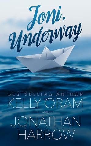 Joni, Underway by Kelly Oram and Jonathan Harrow | Blushing Geek