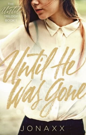 Until He Was Gone by Jonaxx | Blushing Geek