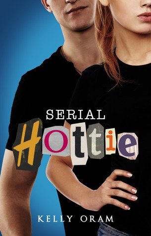 Serial Hottie by Kelly Oram | Blushing Geek