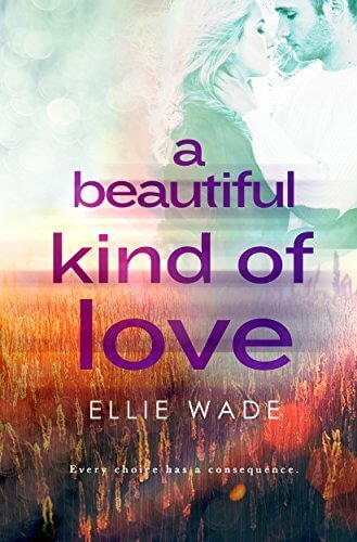A Beautiful Kind of Love (Choices Series Book 1) by Ellie Wade | Blushing Geek
