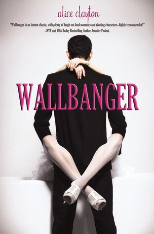 Wallbanger by Alice Clayton | Blushing Geek