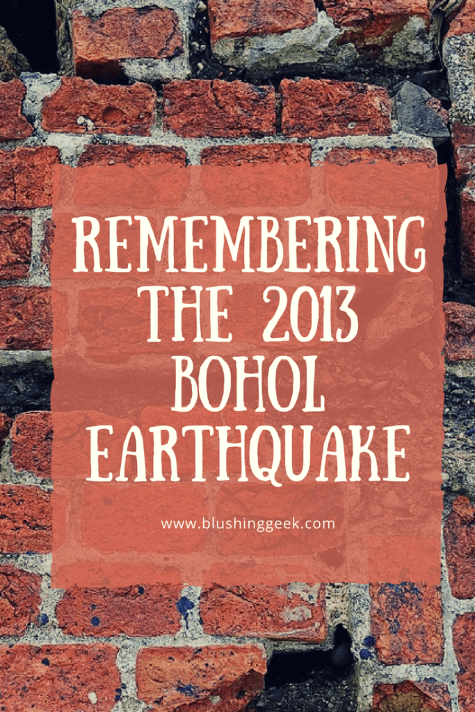 Remembering The 2013 Bohol Earthquake | Blushing Geek