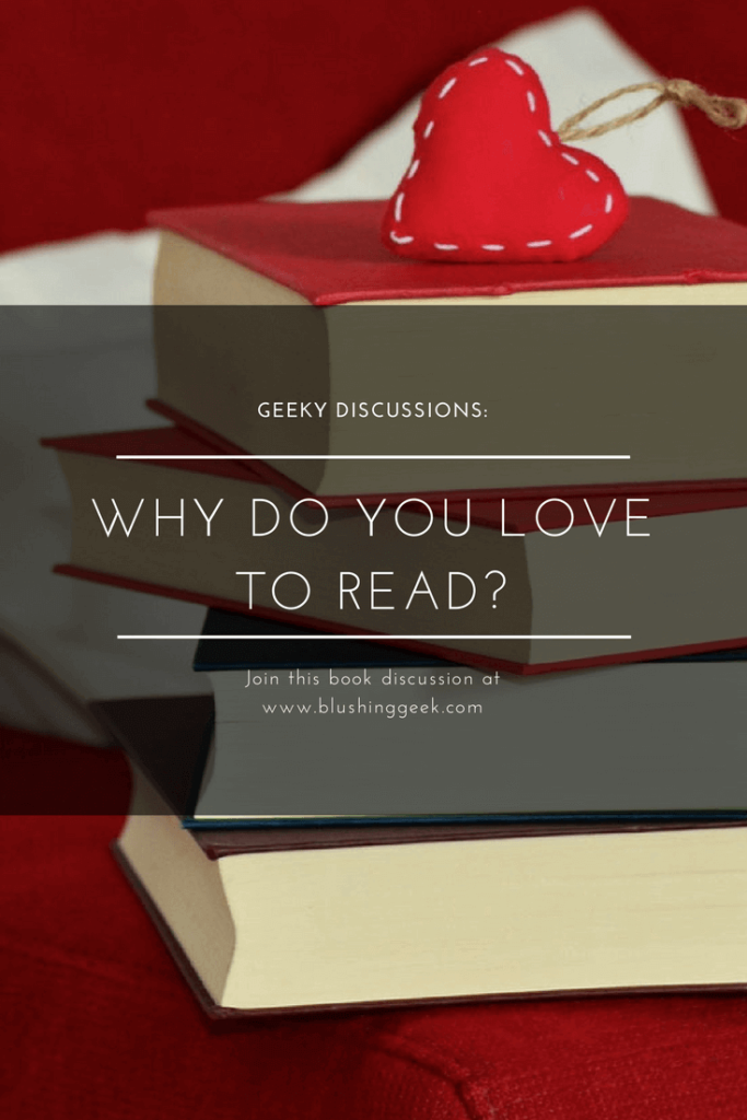 Geeky Discussions - Why Do You Love to Read? | Blushing Geek