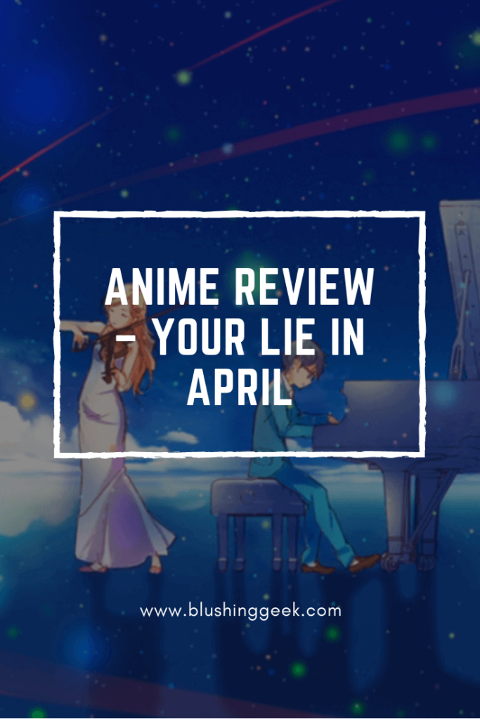 Anime Review – Your Lie in April | Blushing Geek