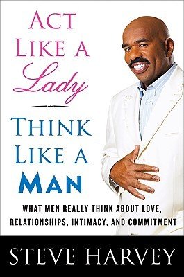 Act like a lady, think like a man by Steve Harvey | Blushing Geek