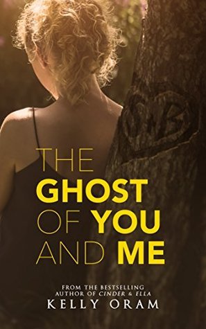 The Ghost of You and Me by Kelly Oram | Blushing Geek