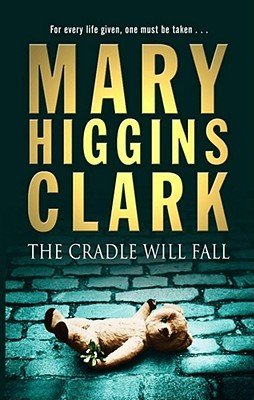 The Cradle Will Fall by Mary Higgins Clark | Blushing Geek