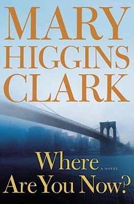 Where Are You Now? by Mary Higgins Clark | Blushing Geek