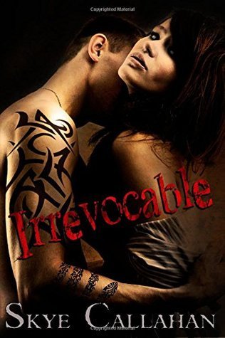 Irrevocable by Skye Callahan | Blushing Geek