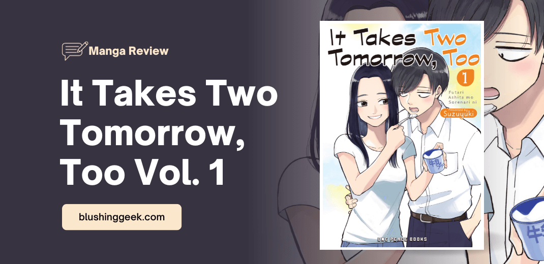 Manga Review - It Takes Two Tomorrow, Too Vol. 1 | Blushing Geek