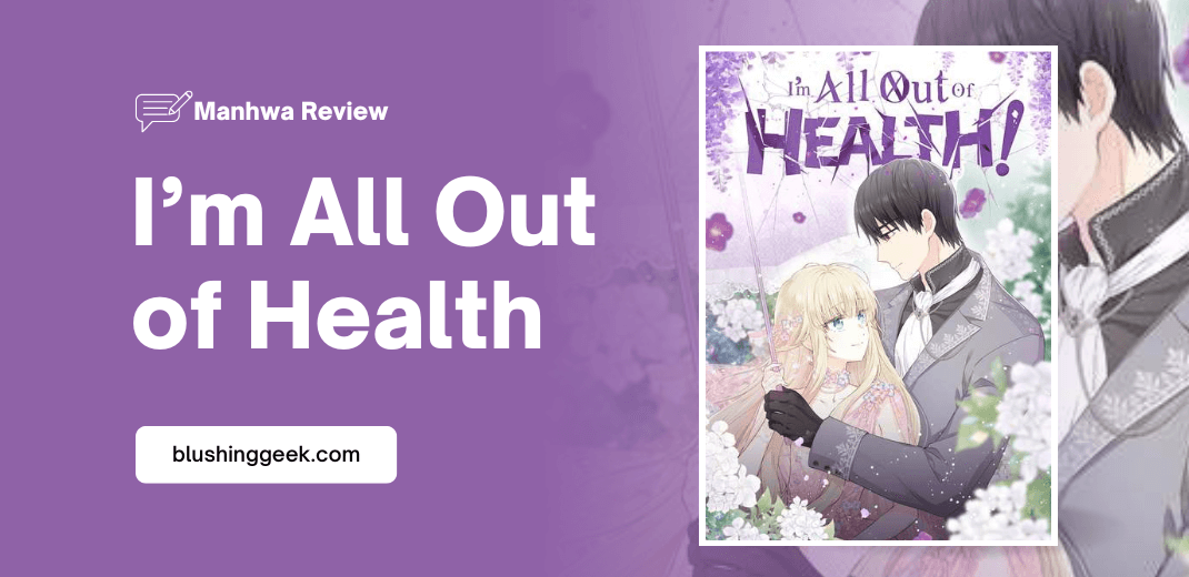 Manhwa Review - I'm All Out of Health | Blushing Geek