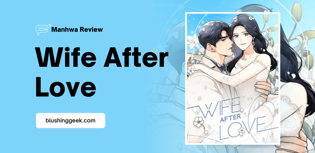 Manhwa Review - Wife After Love | Blushing Geek