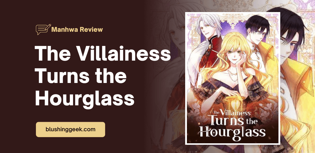 Manhwa Review - The Villainess Turns the Hourglass | Blushing Geek