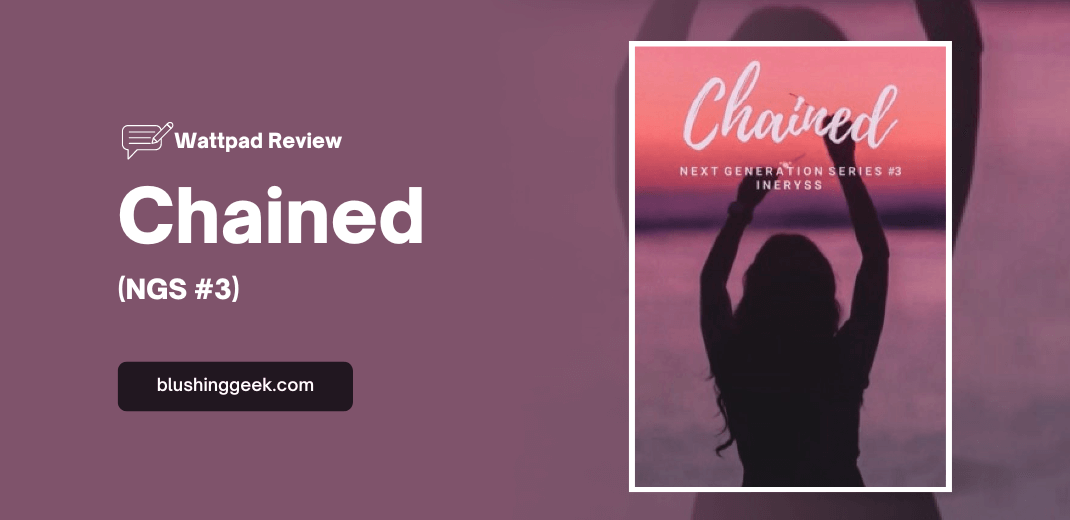 Wattpad Review - Chained | Blushing Geek