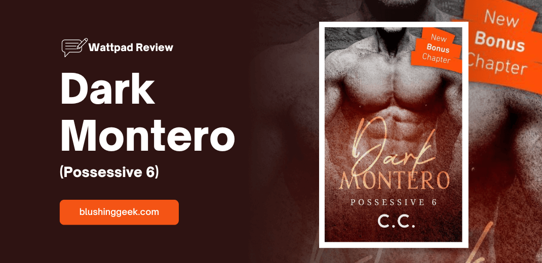 Wattpad Review - Possessive 6: Dark Montero | Blushing Geek