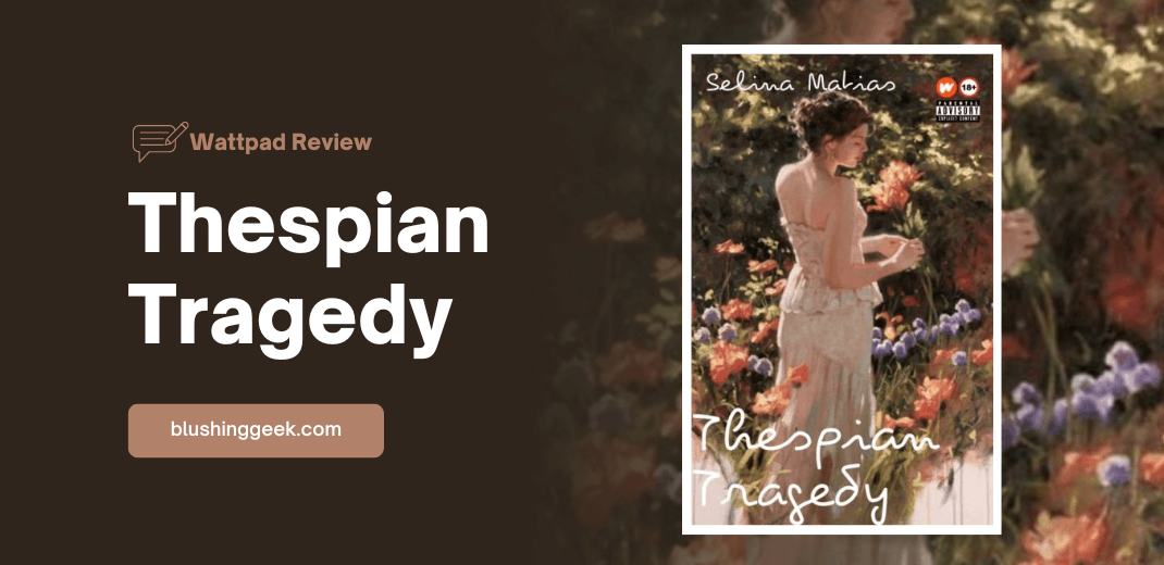 Wattpad Review - Thespian Tragedy | Blushing Geek