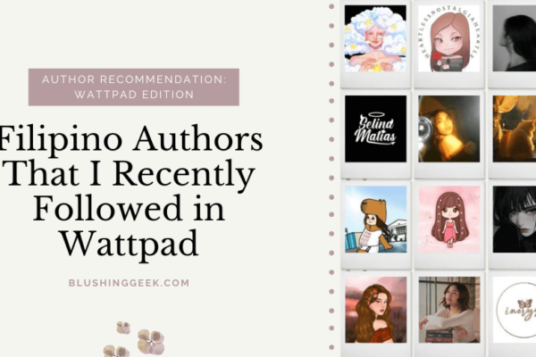 Filipino Authors That I Recently Followed in Wattpad | Blushing Geek
