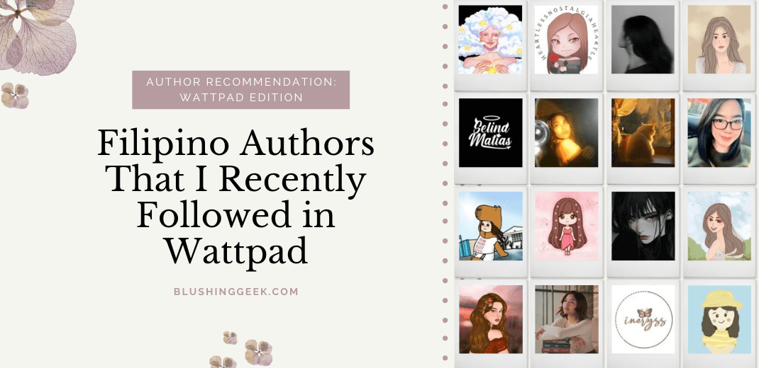 Filipino Authors That I Recently Followed in Wattpad | Blushing Geek