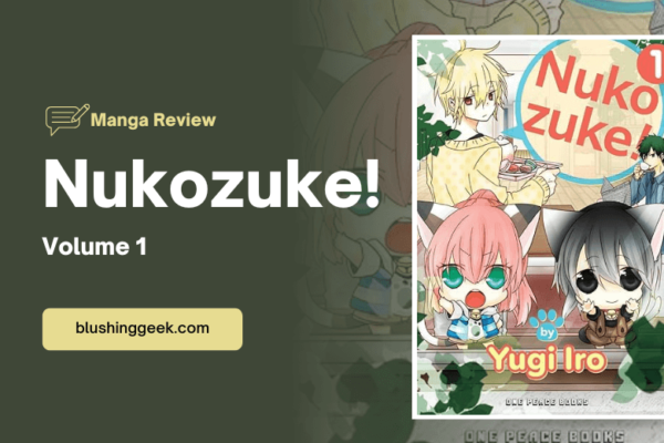 Manga Review - Nukozuke! Vol. 1 | Blushing Geek