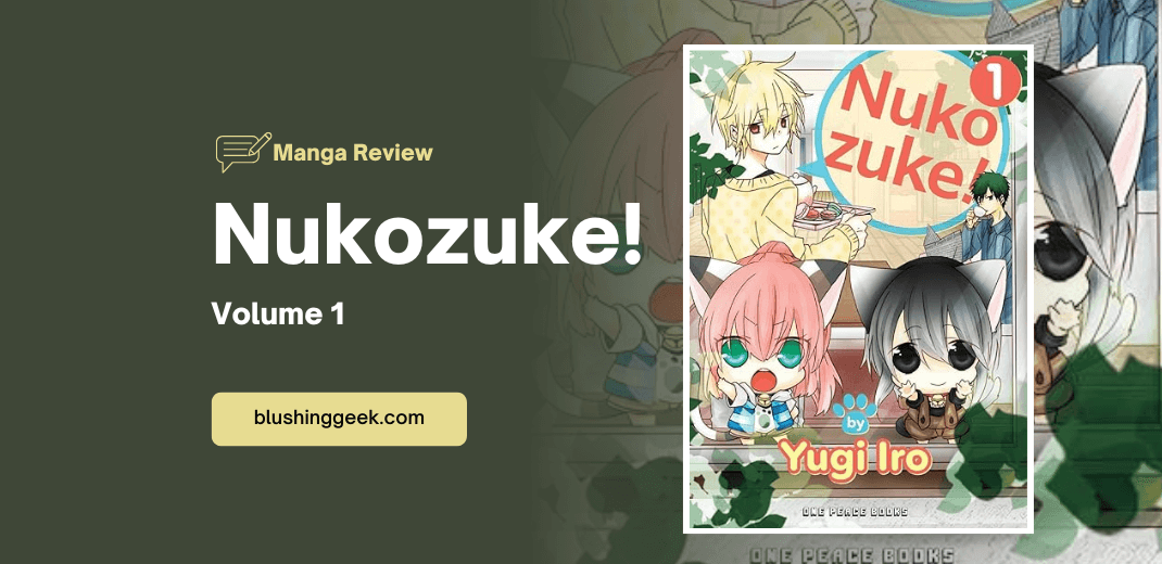 Manga Review - Nukozuke! Vol. 1 | Blushing Geek