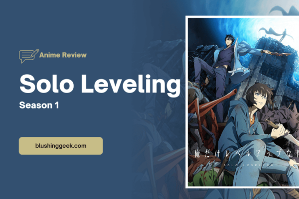 Anime Review - Solo Leveling Season 1 | Blushing Geek