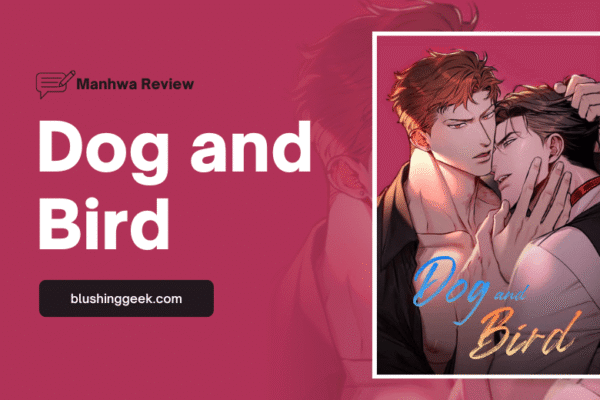Manhwa Review - Dog and Bird | Blushing Geek