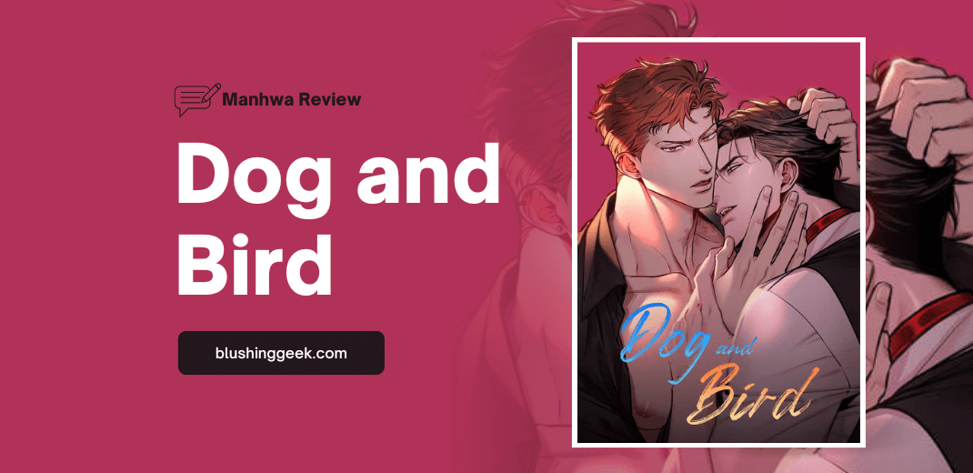 Manhwa Review - Dog and Bird | Blushing Geek