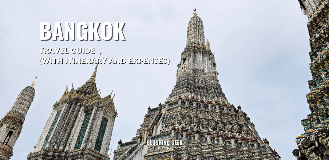 Bangkok Thailand Travel Guide (with Itinerary and Expenses) - Blushing Geek