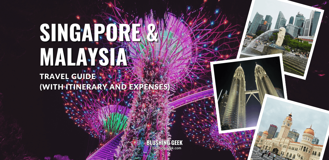Singapore to Malaysia in 8 Days: Complete Travel Guide & Expenses | Blushing Geek