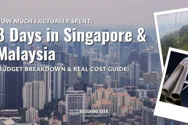 How Much I Actually Spent: 8 Days in Singapore & Malaysia (Budget Breakdown & Real Cost Guide) | Blushing Geek