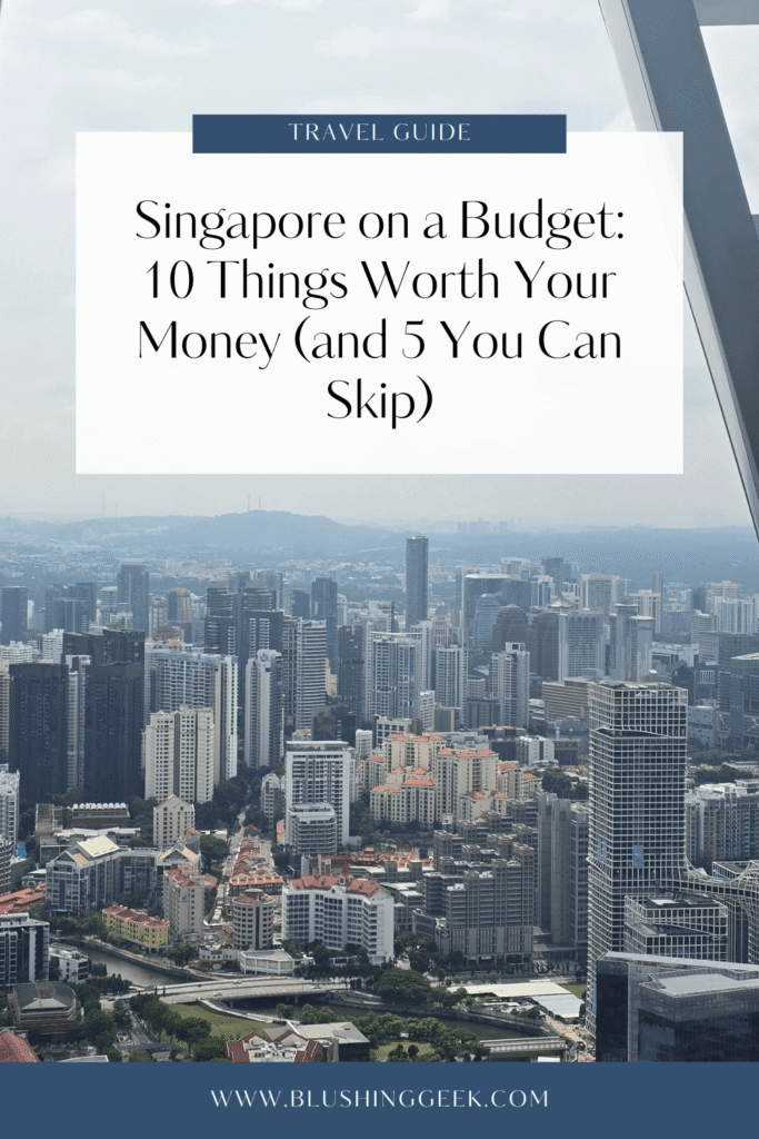 Singapore on a Budget: 10 Things Worth Your Money (and 5 You Can Skip) | Blushing Geek